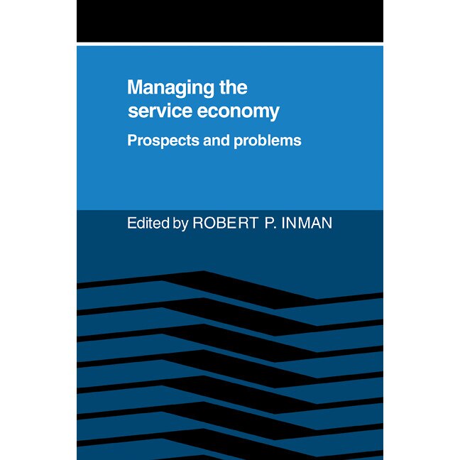 Managing the Service Economy: Prospects and Problems de Robert P. Inman