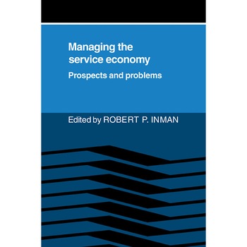 Managing the Service Economy: Prospects and Problems de Robert P. Inman Managing the Service Economy: Prospects and Problems de Robert P. Inman