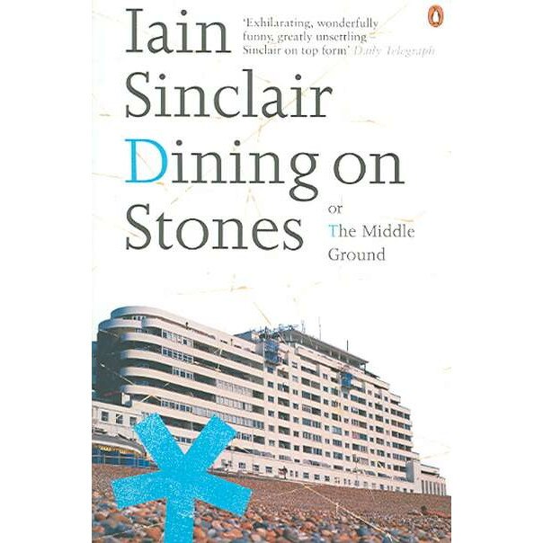 Dining on Stones de Iain Sinclair