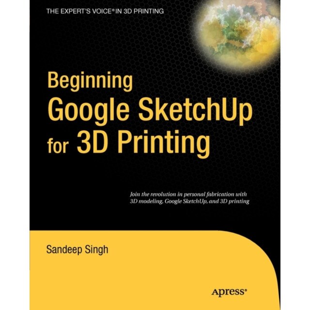 Beginning Google Sketchup for 3D Printing de Sandeep Singh