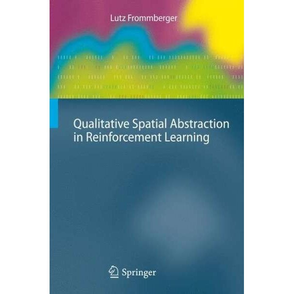 Qualitative Spatial Abstraction in Reinforcement Learning de Lutz Frommberger