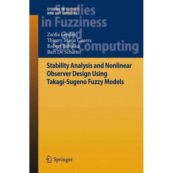 Stability Analysis and Nonlinear Observer Design using Takagi-Sugeno Fuzzy Models de Zsófia Lendek [Hardback]
