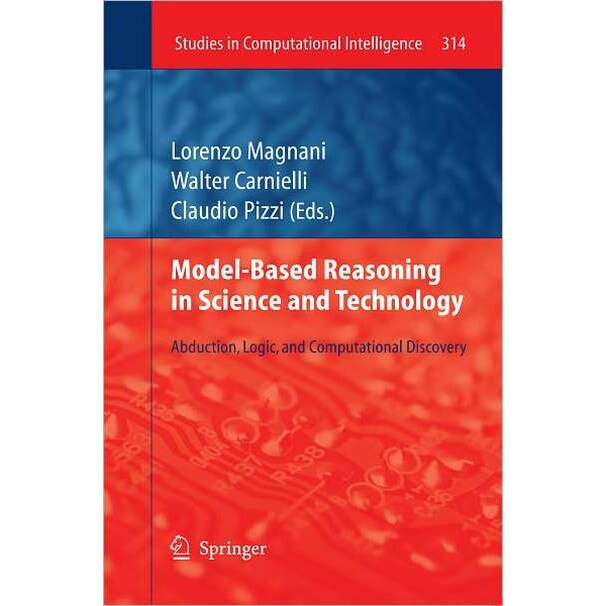 Model-Based Reasoning in Science and Technology de Lorenzo Magnani