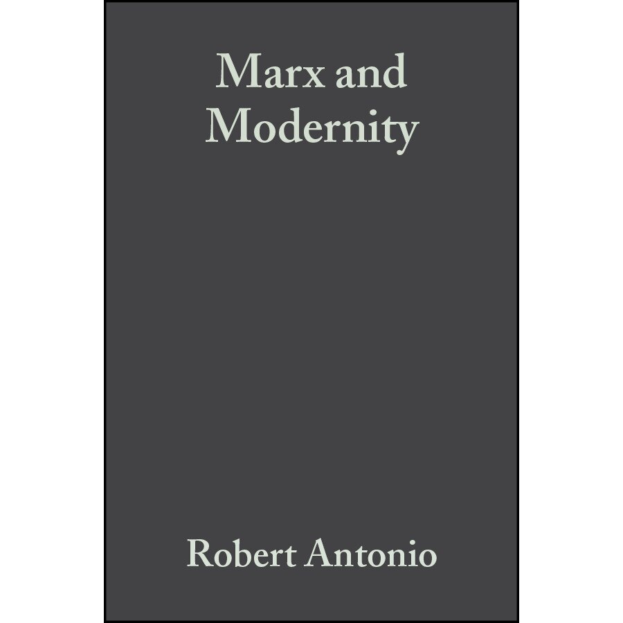 Marx and Modernity de Robert Antonio [Hardback]