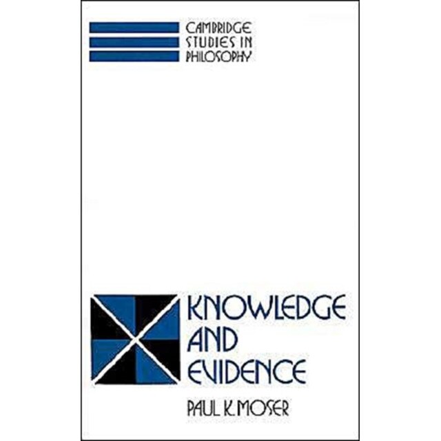 Knowledge and Evidence de Paul K. Moser