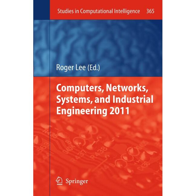 Computers, Networks, Systems, and Industrial Engineering 2011 de Roger Lee