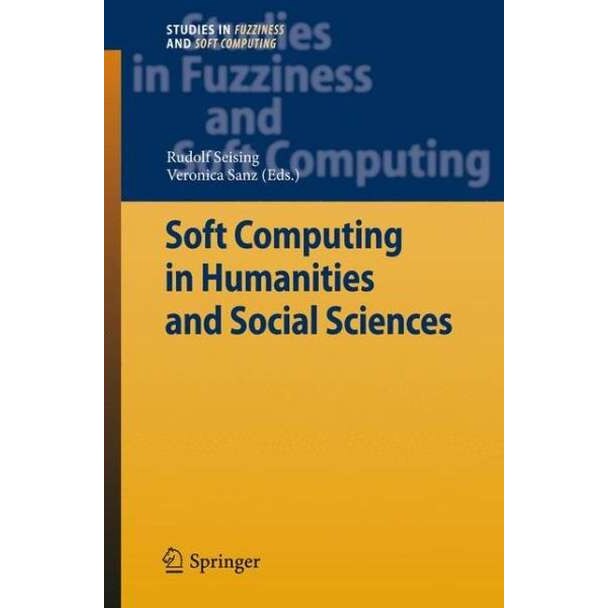 Soft Computing in Humanities and Social Sciences de Rudolf Seising