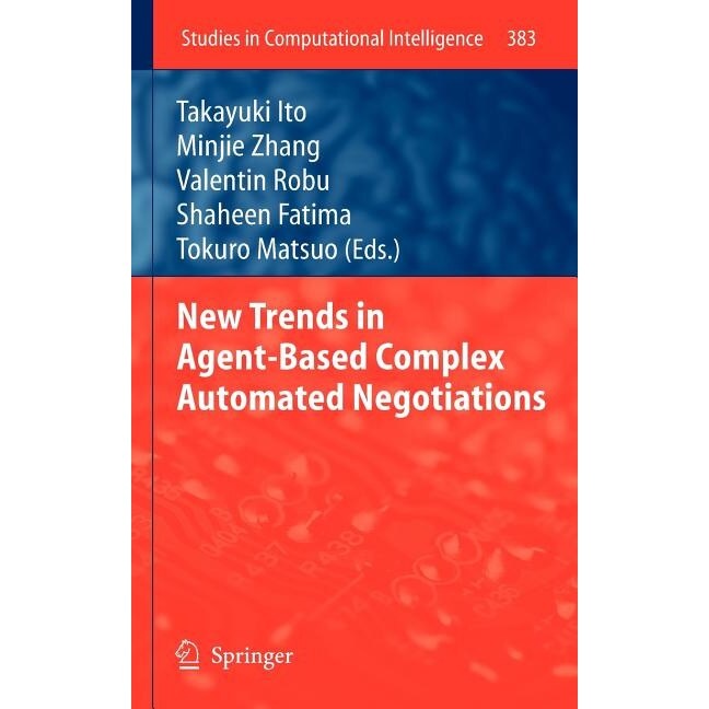New Trends in Agent-Based Complex Automated Negotiations de Takayuki Ito