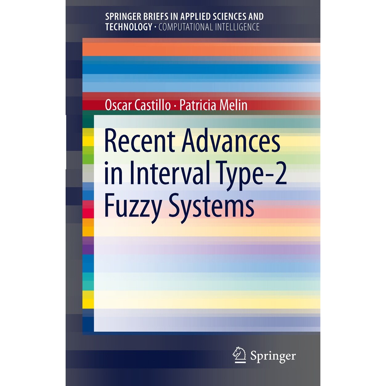 Recent Advances in Interval Type-2 Fuzzy Systems de Oscar Castillo