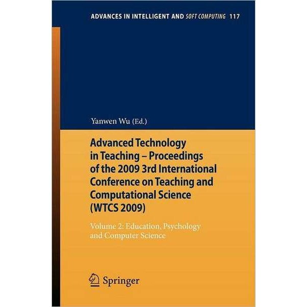 Advanced Technology in Teaching - Proceedings of the 2009 3rd International Conference on Teaching and Computational Science (WTCS 2009) de Yanwen Wu