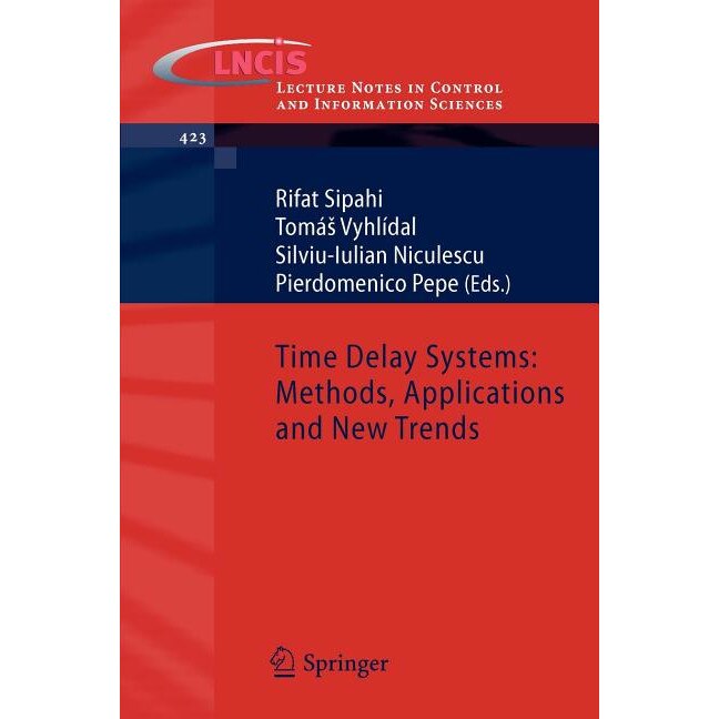 Time Delay Systems: Methods, Applications and New Trends de Rifat Sipahi