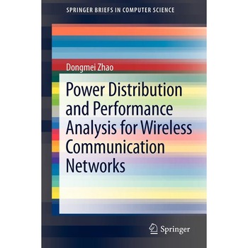 Power Distribution and Performance Analysis for Wireless Communication Networks de Dongmei Zhao Power Distribution and Performance Analysis for Wireless Communication Networks de Dongmei Zhao