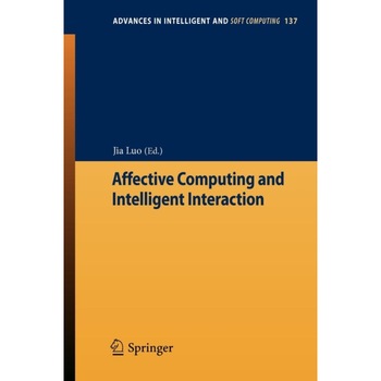 Affective Computing and Intelligent Interaction de Jia Luo Affective Computing and Intelligent Interaction de Jia Luo