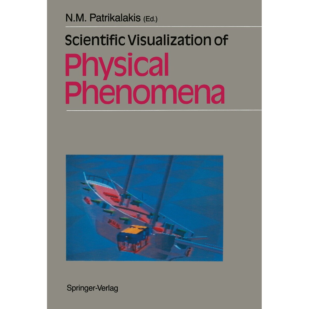 Scientific Visualization of Physical Phenomena de Nicholas M. Patrikalakis