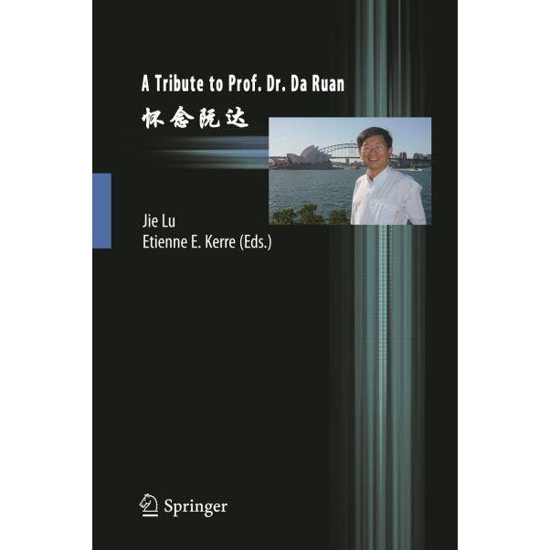 A Tribute to Prof. Dr. Da Ruan de Jie Lu