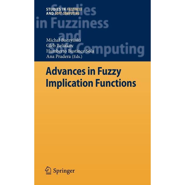 Advances in Fuzzy Implication Functions de Michał Baczyński