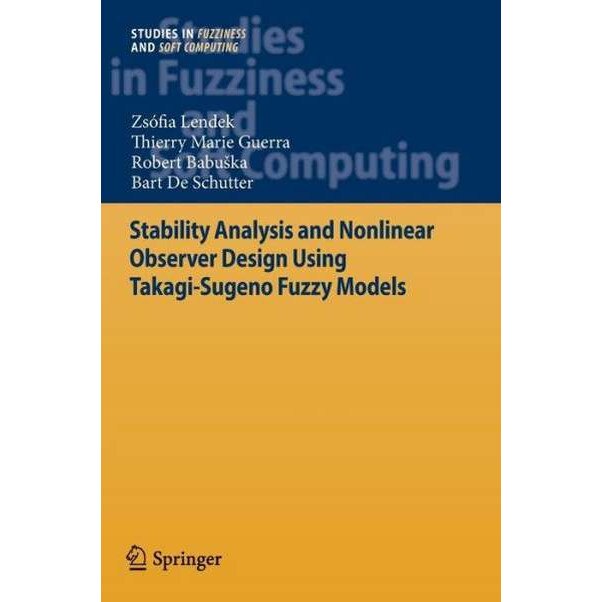 Stability Analysis and Nonlinear Observer Design using Takagi-Sugeno Fuzzy Models de Zsófia Lendek