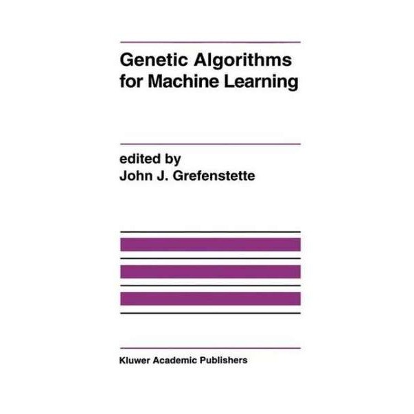 Genetic Algorithms for Machine Learning de John J. Grefenstette