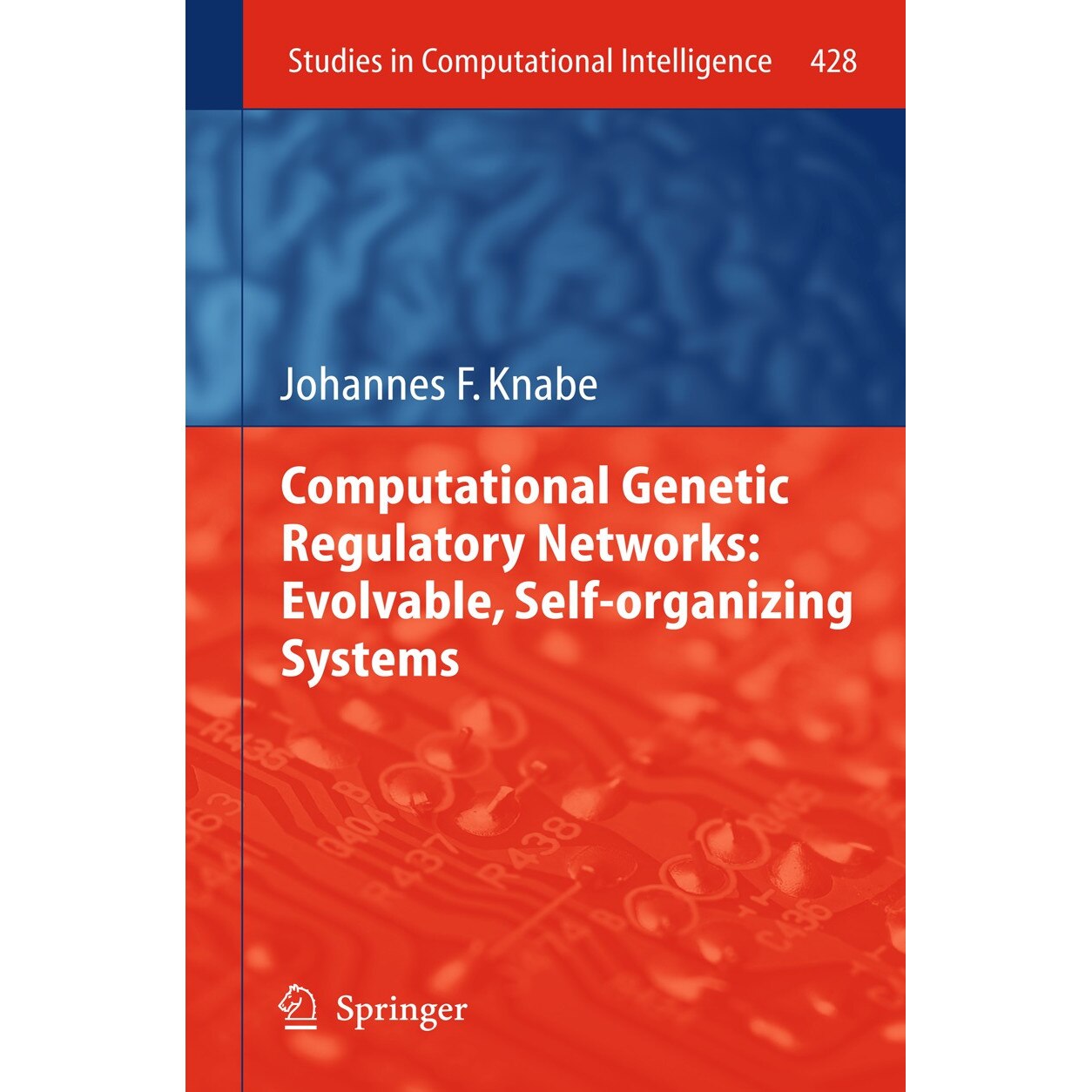 Computational Genetic Regulatory Networks: Evolvable, Self-organizing Systems de Johannes F. Knabe