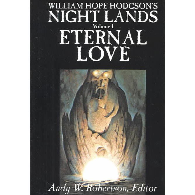 William Hope Hodgson's Night Lands, Volume I, Eternal Love de Nigel Atkinson