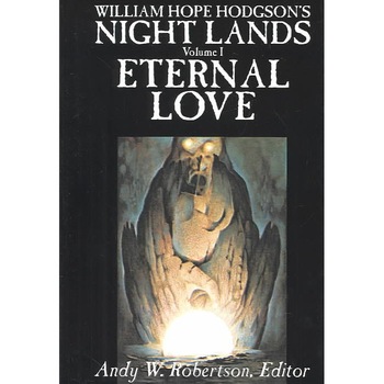 William Hope Hodgson's Night Lands, Volume I, Eternal Love de Nigel Atkinson William Hope Hodgson's Night Lands, Volume I, Eternal Love de Nigel Atkinson