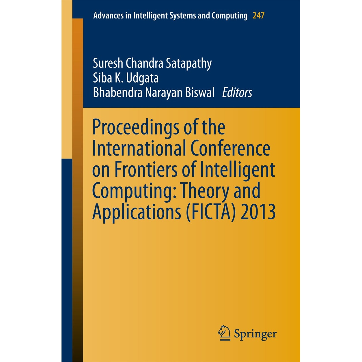 Proceedings of the International Conference on Frontiers of Intelligent Computing: Theory and Applications (FICTA) 2013 de Suresh Chandra Satapathy