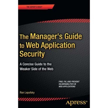 The Manager's Guide to Web Application Security de Ron Lepofsky The Manager's Guide to Web Application Security de Ron Lepofsky