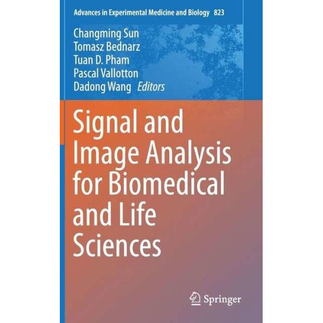 Signal and Image Analysis for Biomedical and Life Sciences de Changming Sun