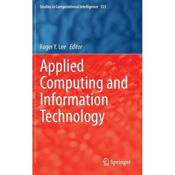 Applied Computing and Information Technology de Roger Y. Lee Applied Computing and Information Technology de Roger Y. Lee