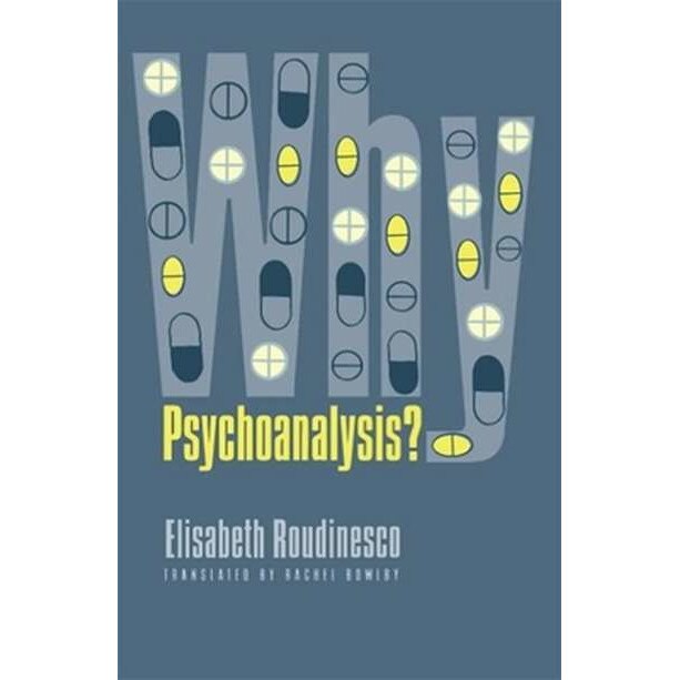 Why Psychoanalysis? de Elisabeth Roudinesco