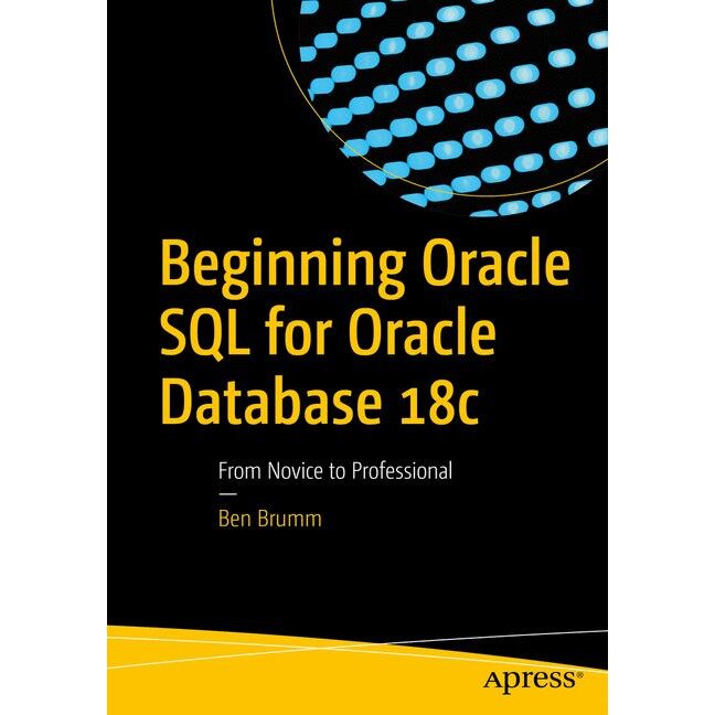 Beginning Oracle SQL for Oracle Database 18c de Ben Brumm