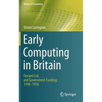 Early Computing in Britain de Simon Lavington Early Computing in Britain de Simon Lavington
