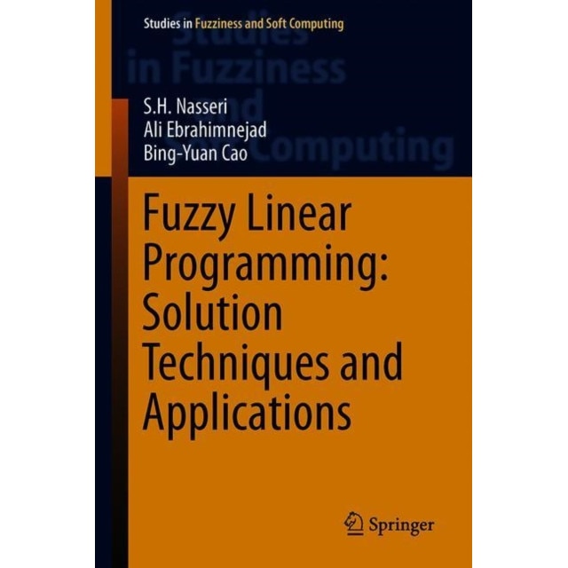 Fuzzy Linear Programming: Solution Techniques and Applications de Seyed Hadi Nasseri