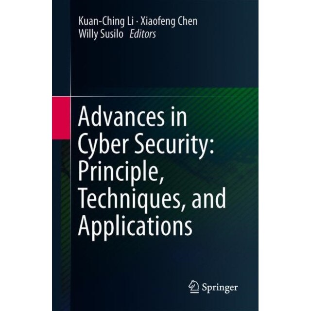 Advances in Cyber Security: Principles, Techniques, and Applications de Kuan-Ching Li