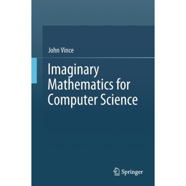 Imaginary Mathematics for Computer Science de John Vince