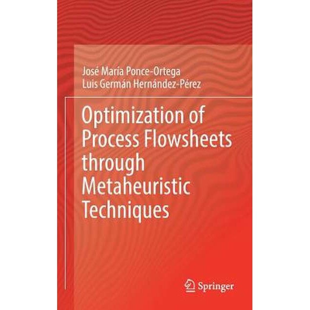 Optimization of Process Flowsheets through Metaheuristic Techniques de José María Ponce-Ortega