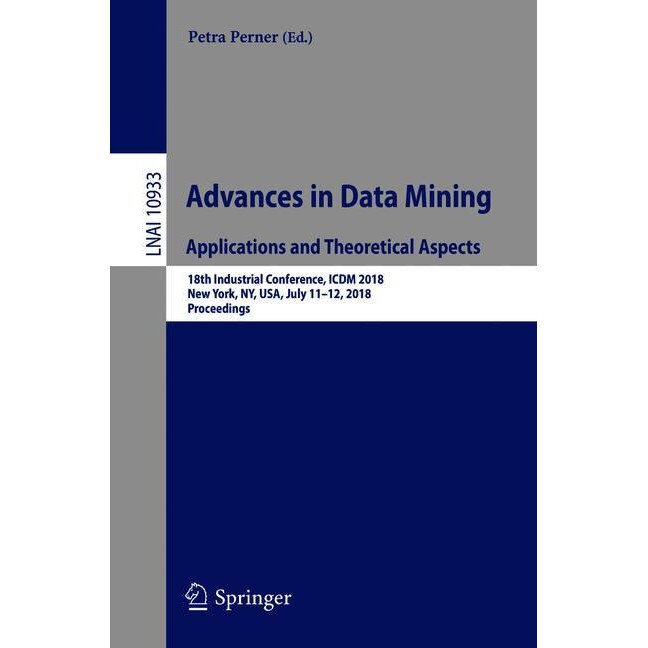 Advances in Data Mining. Applications and Theoretical Aspects de Petra Perner