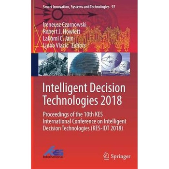 Intelligent Decision Technologies 2018 de Ireneusz Czarnowski Intelligent Decision Technologies 2018 de Ireneusz Czarnowski