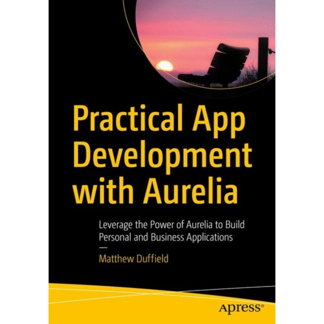 Practical App Development with Aurelia de Matthew Duffield