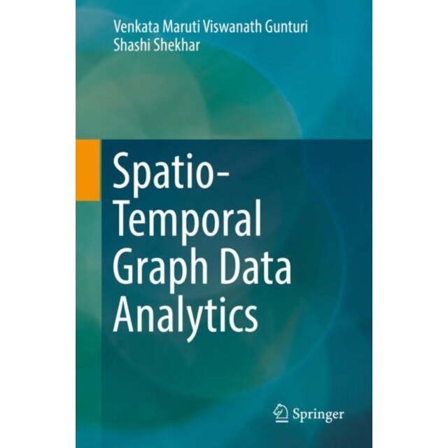 Spatio-Temporal Graph Data Analytics de Venkata M. V. Gunturi