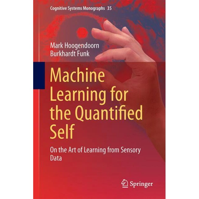 Machine Learning for the Quantified Self de Mark Hoogendoorn