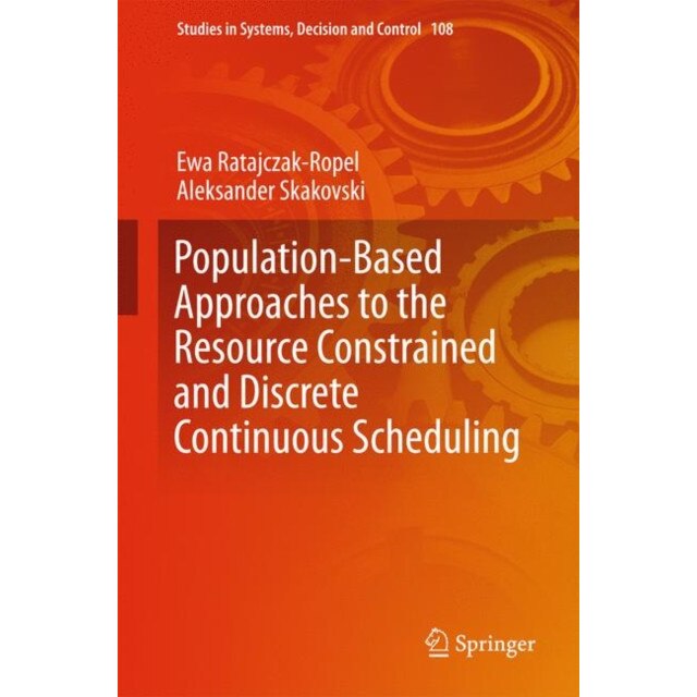 Population-Based Approaches to the Resource-Constrained and Discrete-Continuous Scheduling de Ewa Ratajczak-Ropel