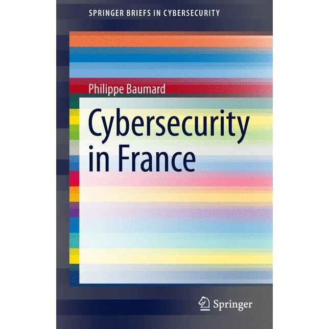 Cybersecurity in France de Philippe Baumard