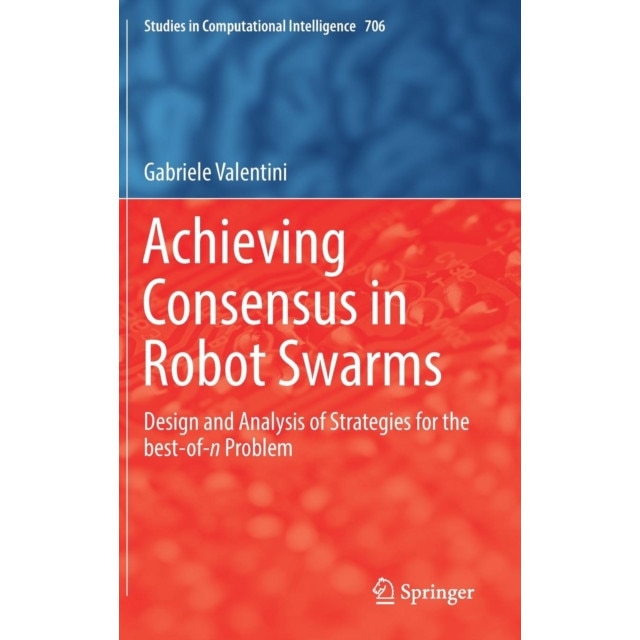 Achieving Consensus in Robot Swarms de Gabriele Valentini