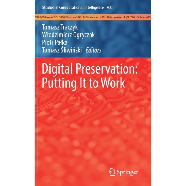 Digital Preservation: Putting It to Work de Tomasz Traczyk