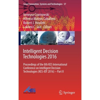 Intelligent Decision Technologies 2016 de Ireneusz Czarnowski Intelligent Decision Technologies 2016 de Ireneusz Czarnowski