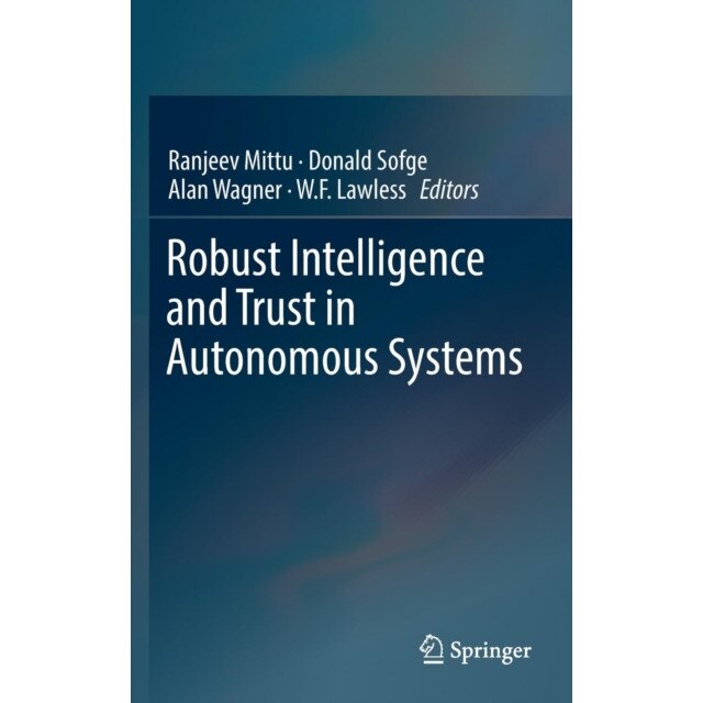 Robust Intelligence and Trust in Autonomous Systems de Ranjeev Mittu