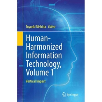 Human-Harmonized Information Technology, Volume 1 de Toyoaki Nishida Human-Harmonized Information Technology, Volume 1 de Toyoaki Nishida