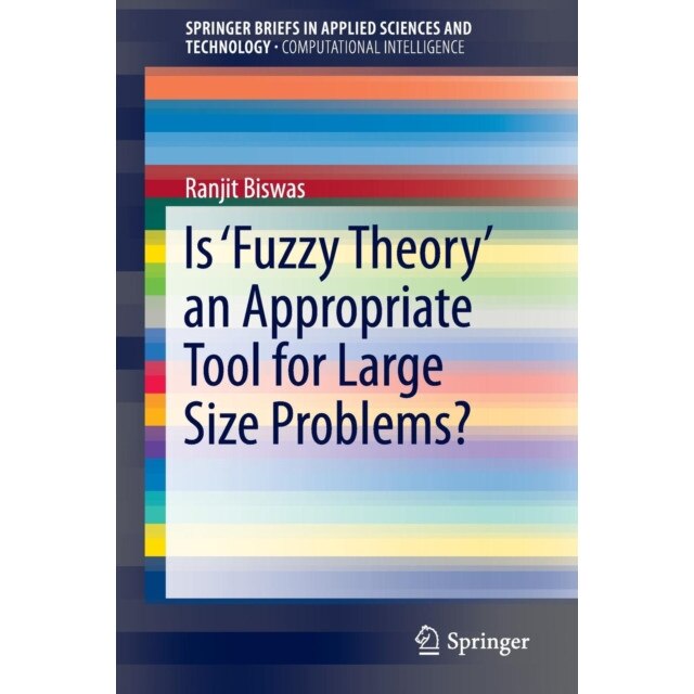 Is ‘Fuzzy Theory’ an Appropriate Tool for Large Size Problems? de Ranjit Biswas