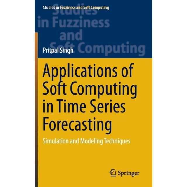 Applications of Soft Computing in Time Series Forecasting de Pritpal Singh